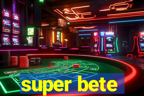 super bete